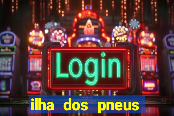 ilha dos pneus porto maringa